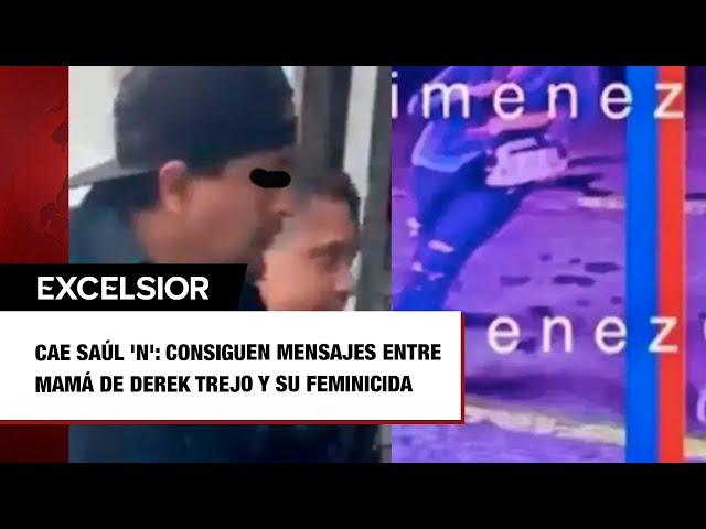 Cae Saúl N Consiguen mensajes entre mamá de Derek Trejo y su feminicida