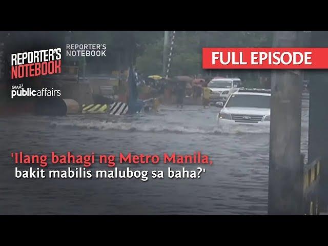 Ilang bahagi ng Metro Manila, bakit mabilis malubog sa baha? (Full Episode) | Reporter's Notebook