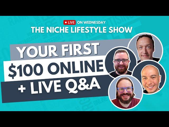 YOUR FIRST $100 ONLINE - THE NICHE LIFESTYLE SHOW with Doug Cunnington & Niche Website Builders