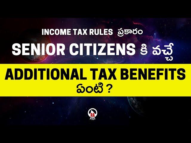 Income Tax Benefits for Senior Citizens Telugu | Tax deductions for Senior Citizens | Rapics Telugu