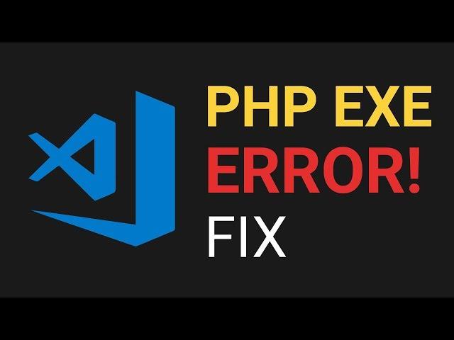Visual Studio Code PHP Error Fix | 2018 | Visual Studio Code PHP Executable Not Found | VSCode Error