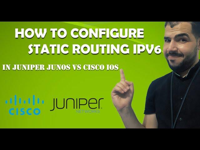 How To Configure Static Routing IPv6 in Juniper Junos Vs Cisco IOS | On Details