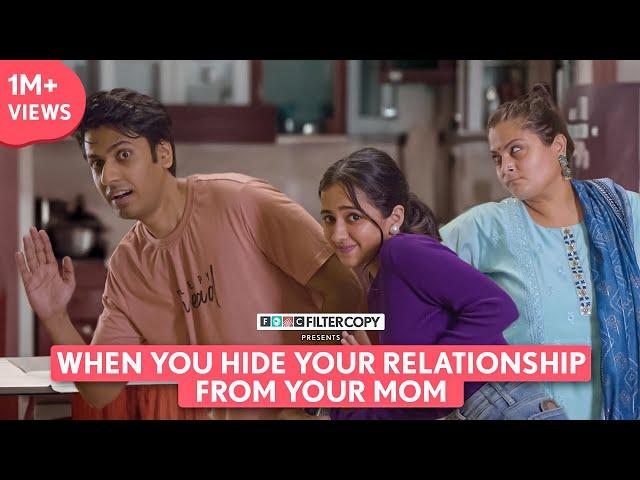 FilterCopy | When You Hide Your Relationship From Your Mom | Ft. Tanya Sharma, Aditya Pardeshi