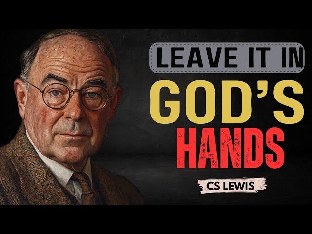 C.S. Lewis: Leave It in God’s Hands, He Knows You’re Tired |  SERMON 2025