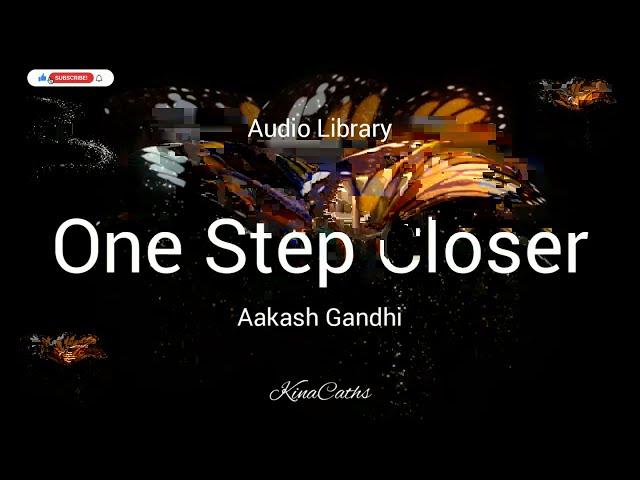 Aakash Gandhi - One Step Closer | audio library | Lullaby | KinaCaths