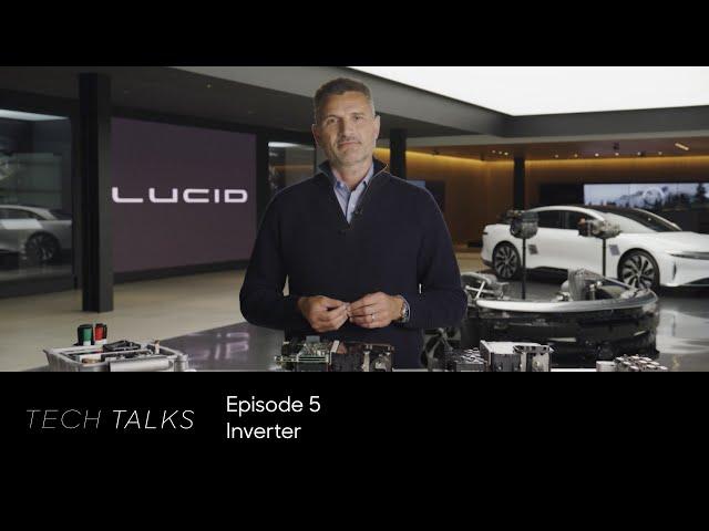 Inverter | Tech Talks | Lucid Motors