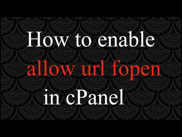 How to enable allow url fopen in cPanel