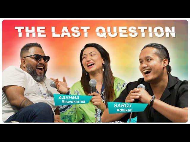 THE LAST QUESTION WITH SAROJ ADHIKARI AND AASHMA BISWOKARMA