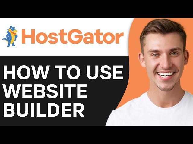How To Use Hostgator Website Builder | Full Guide