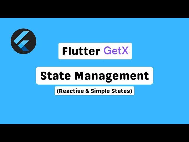 Flutter Getx State Management -- Implementing Reactive & Simple States