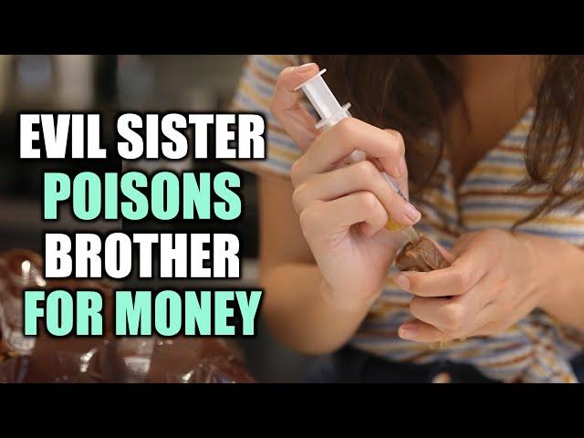 EVIL Sister POISONS Brother For Money (Shocking Ending)