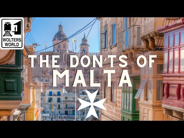 The Don'ts of Visiting Malta