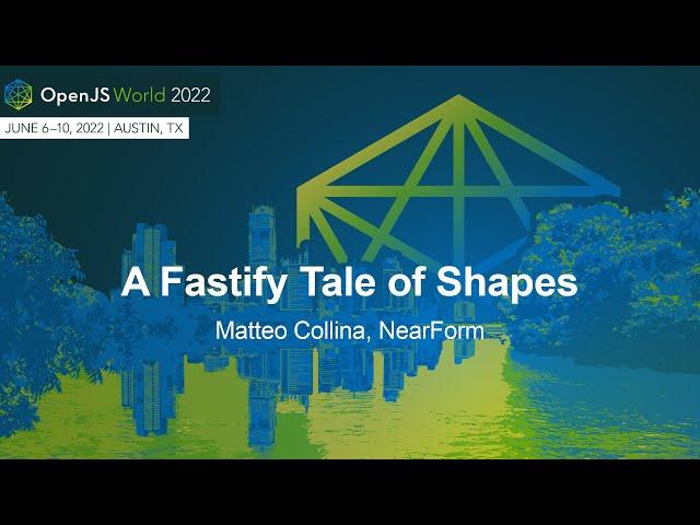 A Fastify Tale of Shapes - Matteo Collina, NearForm