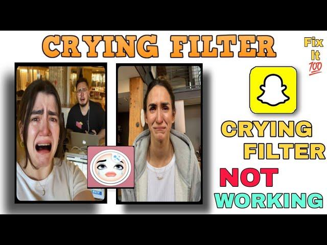 Snapchat Crying Filter Not Working 2022 | snapchat crying filter