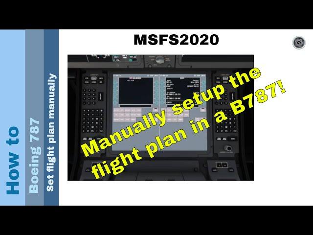 Flight Simulator 2020 - How to - Boeing 787 - Set flight plan manually