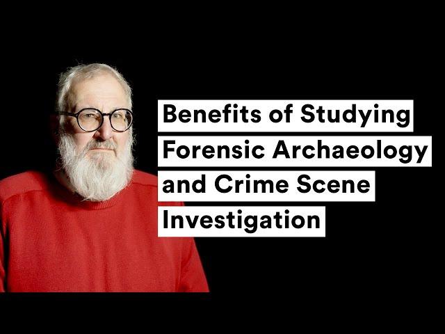 Benefits of Studying Forensic Archaeology and Crime Scene Investigation