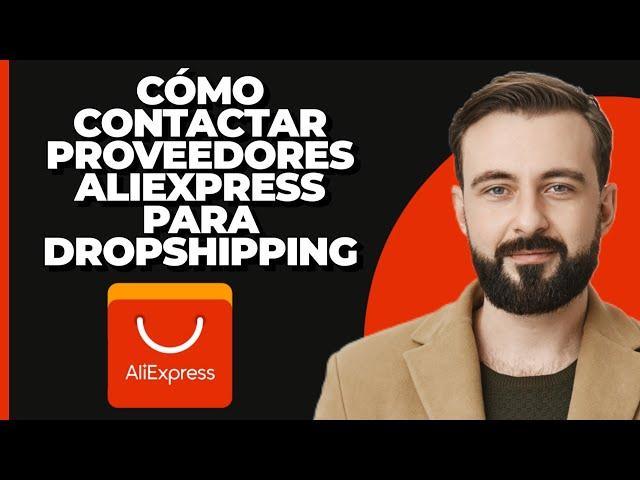 Cómo contactar a proveedores de AliExpress para dropshipping (2024)