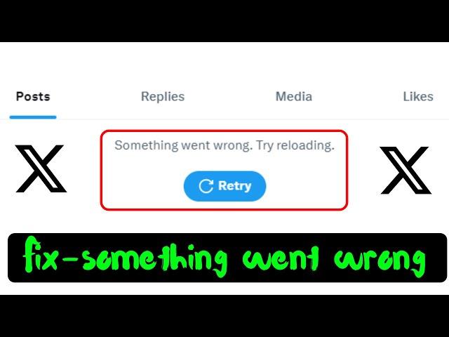 Fix something went wrong try reloading twitter x chrome pc & mobile