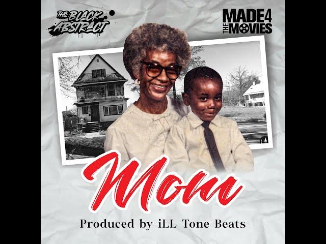 The Black Abstract - Mom (Prod By: iLL Tone Beats)