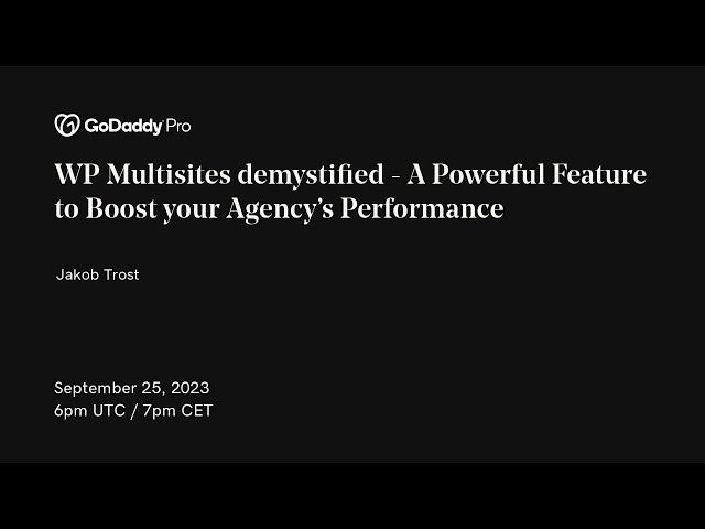 GoDaddy Pro EMEA Meetup - WP Multisites demystified - A Powerful Feature to Boost your Performance