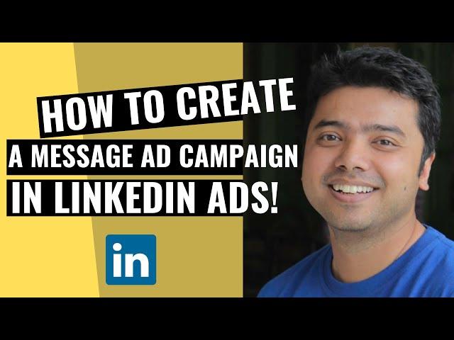 Learn How To Create A Message Ad Campaign In LinkedIn Ads!