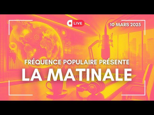 LA MATINALE DU 10/03/2025 : REJOIGNEZ-NOUS EN DIRECT !