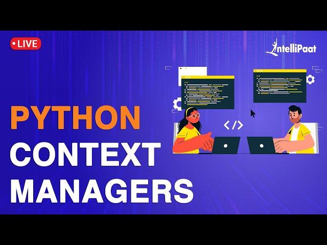 Python Context Managers  | How Python Context Managers help in Cleaning | Intellipaat