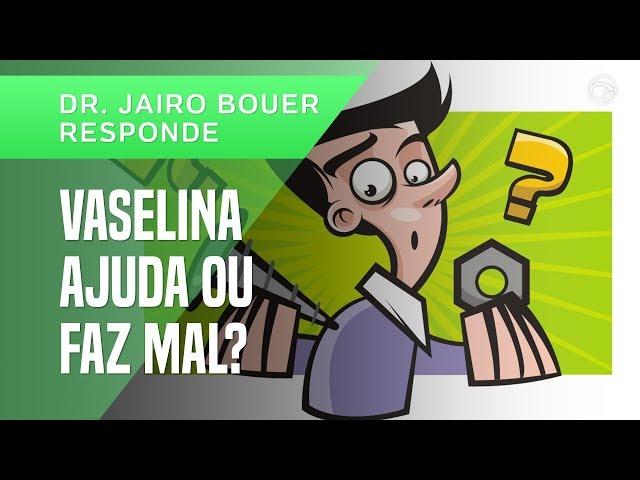 SEXO ANAL COM VASELINA PODE? DR. JAIRO RESPONDE