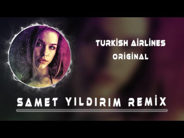 Samet Yıldırım - Turkish Airlines ( Original )