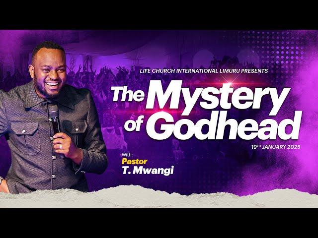 MYSTERY OF THE GODHEAD|| PASTOR T MWANGI || 19.01.2025