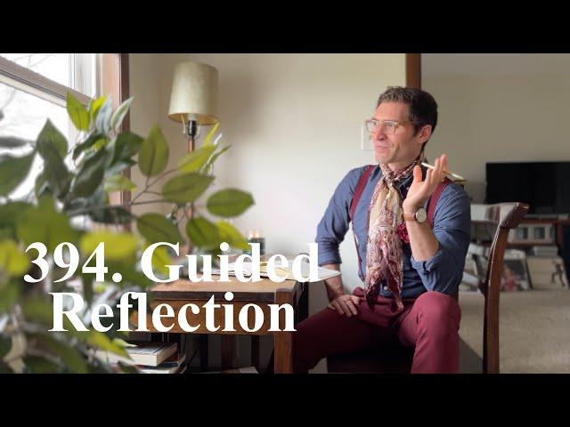 394. Weekly Guided Reflection: Session 43