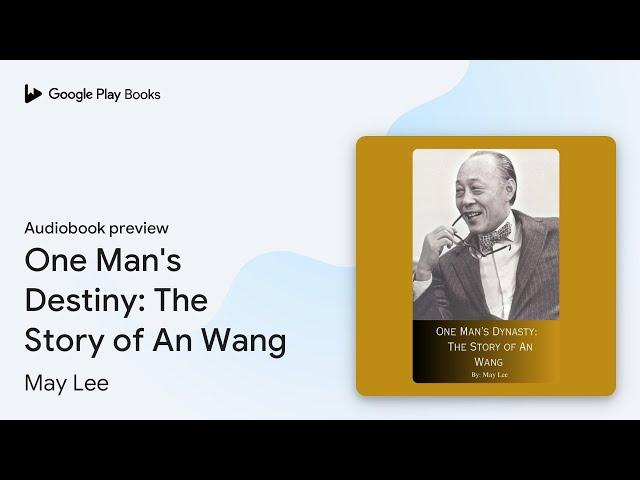 One Man's Destiny: The Story of An Wang by May Lee · Audiobook preview