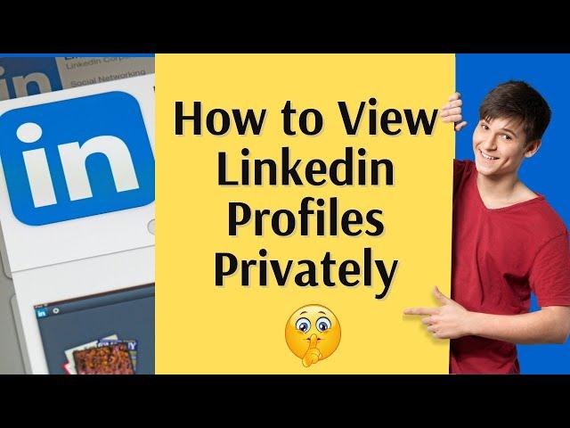 How To View a LinkedIn Profiles Anonymously | Private Mode