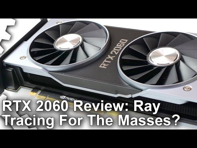 Nvidia GeForce RTX 2060 Review: Ray Tracing For The Masses?