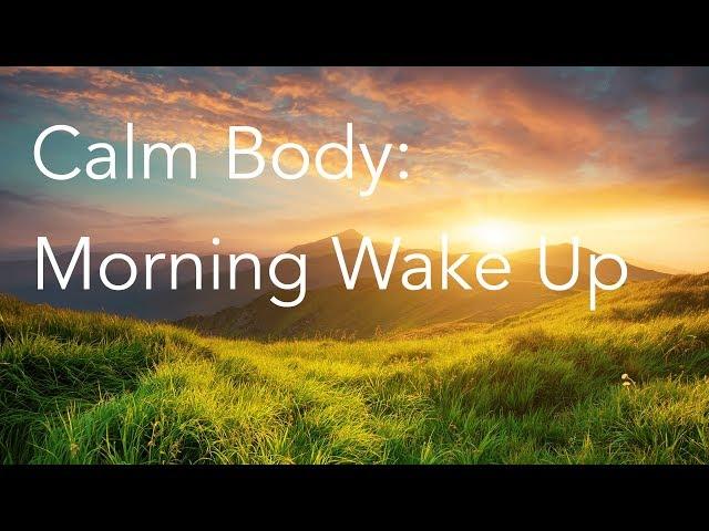 Calm Body | Morning Wake Up