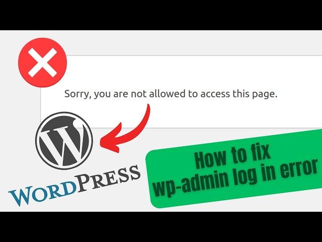 [SOLVED] WordPress Sorry, you are not allowed to access this page - WP-Admin Log In Error