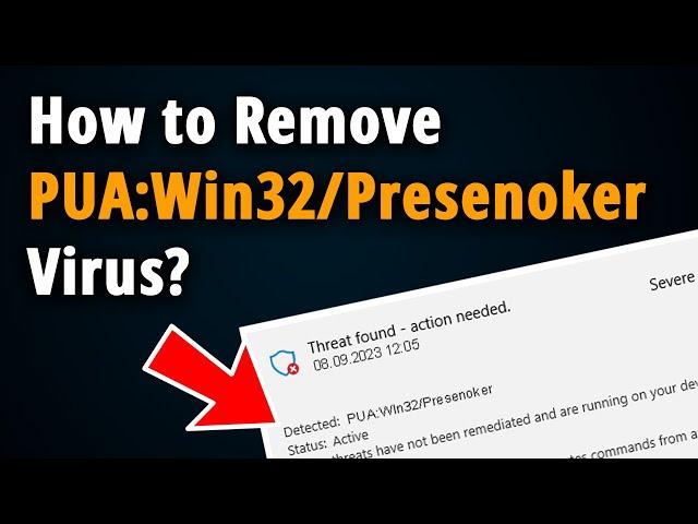 How to Remove PUA:Win32/Presenoker? [ Easy Tutorial ]