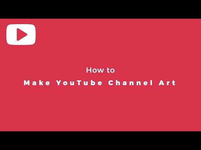 How to Make YouTube Channel Art Using the Right Size