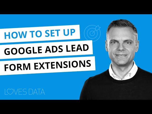 How to set up a Lead Form Extension in Google Ads