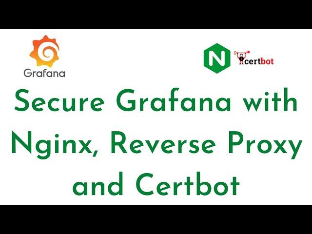 How to Secure Grafana with Nginx, Reverse Proxy, and Certbot |  Grafana Tutorial for Beginners