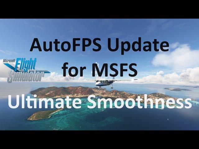 UPDATED! Auto FPS Now Determines Your FPS Target For You! | Performance and Smoothness | MSFS 2020