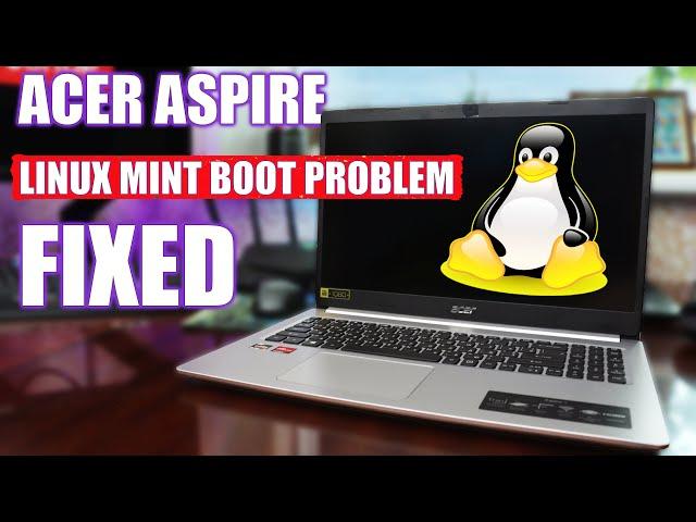 LINUX MINT BLACK SCREEN WITH CURSOR AFTER GRUB BOOT PROBLEM ON ACER LAPTOPS