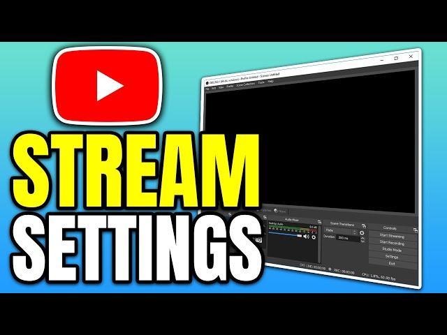 Best OBS Settings for Streaming on YouTube (Perfect Quality)