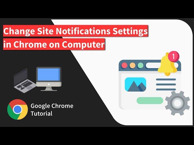 How to Change the Notifications Settings in Chrome browser on Computer