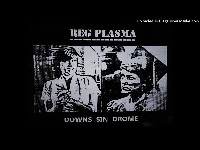 REG PLASMA   /  DOWNS  SIN  DROME  / HARSH NOISE  / DEATH INDUSTRIAL