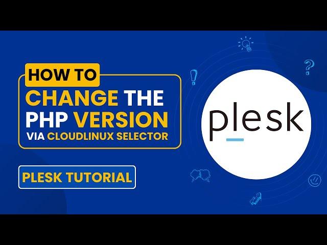 How to Change the PHP Version via CloudLinux Selector in Plesk - Step-by-Step Guide