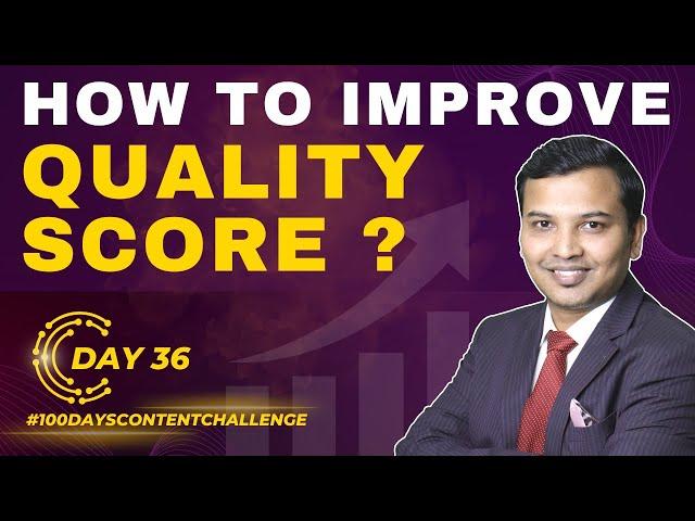 What Is Quality Score In Google Ads ? | How To Improve Your Quality Score ? | In-Depth Explanation