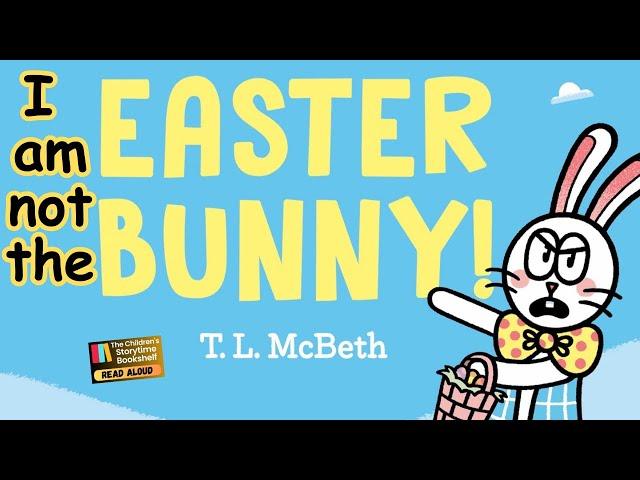 Kids books read aloud: I Am NOT the Easter Bunny! / children’s books read aloud /Easter Read aloud