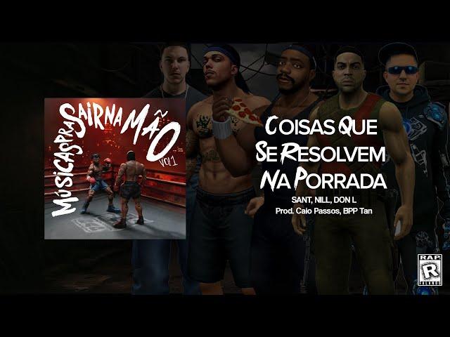 6. COISAS QUE SE RESOLVEM NA PORRADA - Sant, niLL, Don L | Prod. Caio Passos, BPP Tan