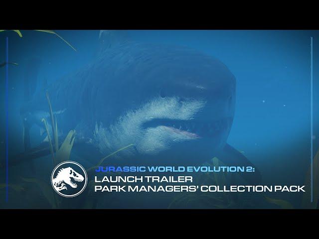 Jurassic World Evolution 2: Park Managers’ Collection Pack | Launch Trailer